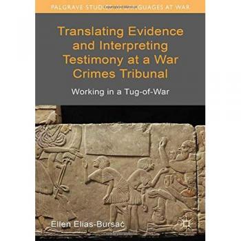 Translating Evidence and Interpreting Testimony at a War Crimes Tribunal: Working in a Tug-of-War