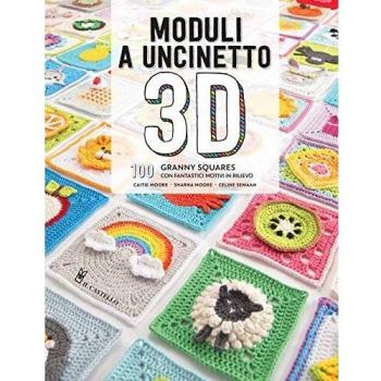 Moduli a uncinetto 3D. 100 granny squares con fantastici motivi in rilievo