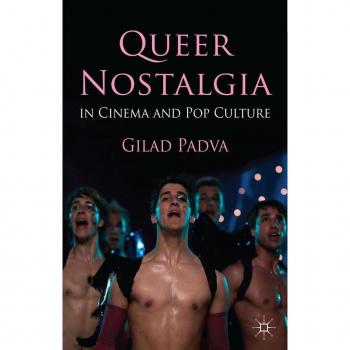 Queer Nostalgia in Cinema and Pop Culture