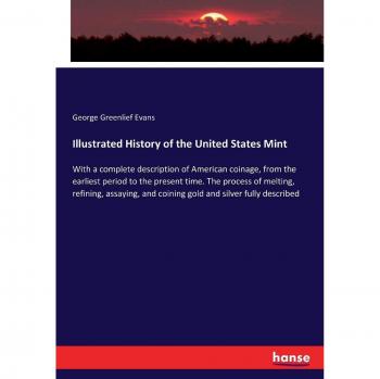 Illustrated History of the United States Mint