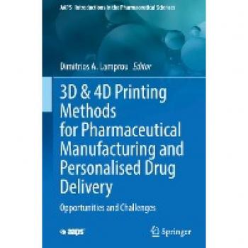 3D & 4D Printing Methods for Pharmaceutical Manufacturing and Personalised Drug Delivery