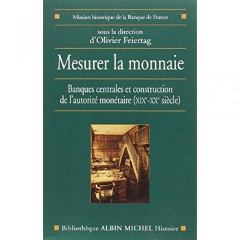 Mesurer La Monnaie: Banques centrales et construction de l'autorité monétaire (XIXe