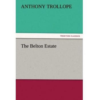 The Belton Estate (TREDITION CLASSICS)