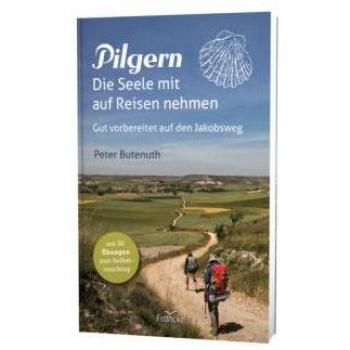 Pilgern. Die Seele mit auf Reisen nehmen