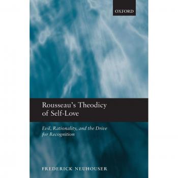 Rousseau's Theodicy of Self-Love: Evil, Rationality, and the Drive for Recognition