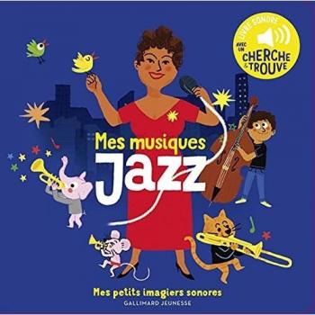 Mes musiques Jazz: Des sons à écouter, des images à regarder