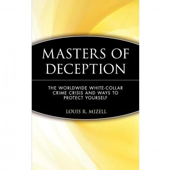 Masters of Deception: The Worldwide White-Collar Crime Crisis and Ways to Protect Yourself