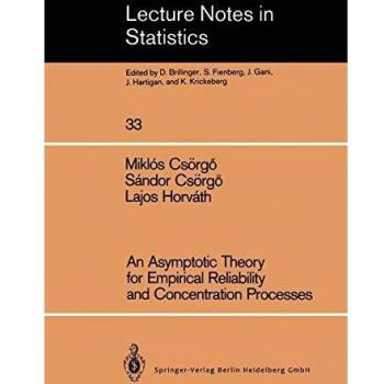 An Asymptotic Theory for Empirical Reliability and Concentration Processes (Lecture Notes in Statistics) (Lecture Notes in Statistics, 33, Band 33)