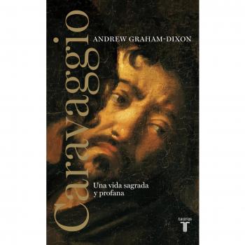 Caravaggio. Una vida sagrada y profana: Una vida sagrada y profana (Tapa blanda).