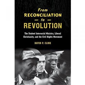 From Reconciliation to Revolution: The Student Interracial Ministry, Liberal Christianity, and the Civil Rights Movement