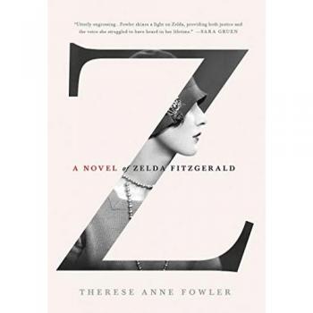 Fowler, Therese Anne Z: A Novel Of Zelda Fitzgerald