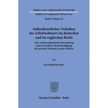 Holst, Lisa-Katharina: Außerdienstliches Verhalten des Arbeitnehmers im deutschen und im englischen Recht.