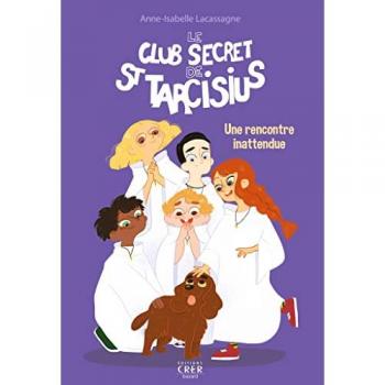 Le club secret de saint Tarcisius. Vol. 2. Une rencontre inattendue