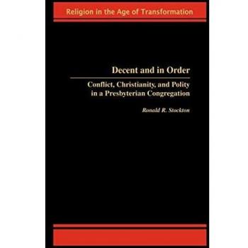 Decent and in Order: Conflict, Christianity, and Polity in a Presbyterian Congregation