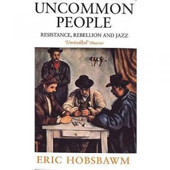 Uncommon People: Resistance, Rebellion and Jazz