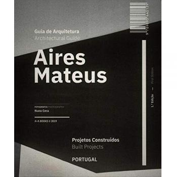 Aires Mateus Architectural Guide: Built Projects