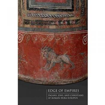 Edge of Empires: Pagans, Jews, and Christians at Roman Dura-Europos