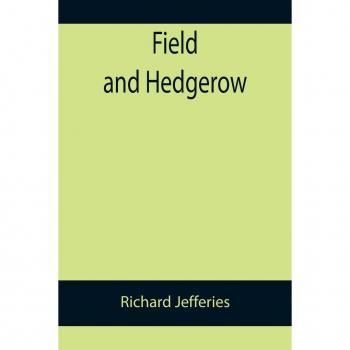 Jefferies, Richard: Field and Hedgerow