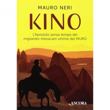Kino. L'apostolo senza tempo dei migrantes messicani vittime del muro