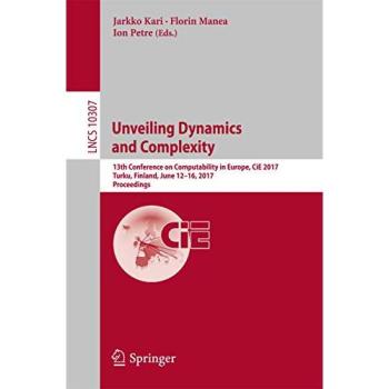Unveiling Dynamics and Complexity: 13th Conference on Computability in Europe, CiE 2017, Turku, Finland, June 12-16, 2017, Proceedings