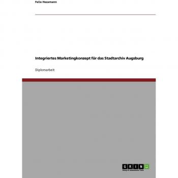 Integriertes Marketingkonzept für das Stadtarchiv Augsburg