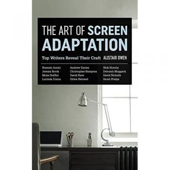 The Art of Screen Adaptation by Alistair Owen