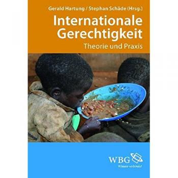 Gerald Hartung Internationale Gerechtigkeit: Theorie Und Praxis