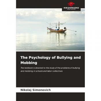 The Psychology of Bullying and Mobbing
