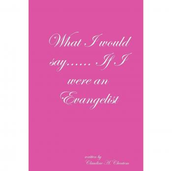 What I would say...... If I were an Evangelist