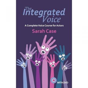 The Integrated Voice (with DVD) : A Complete Voice Course for Actors
