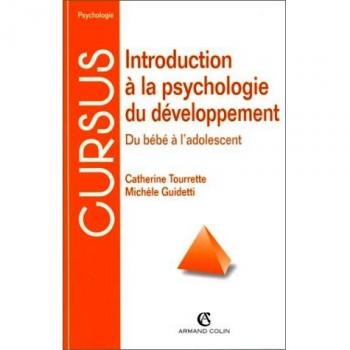 INTRODUCTION A LA PSYCHOLOGIE DU DEVELOPPEMENT. Du bébé à l'adolescent, 2ème édition (Cursus)