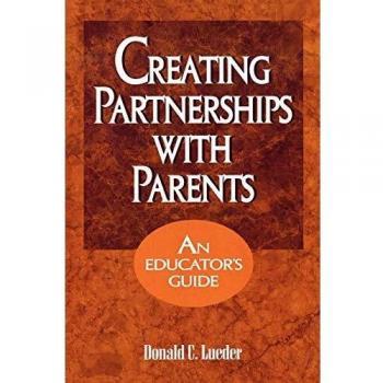 Scarecrow Press, Inc. Creating Partnerships with Parents : An Educator's Guide