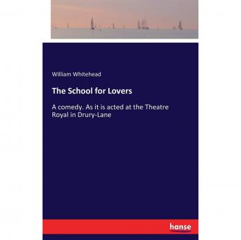 The School for Lovers: A comedy. As it is acted at the Theatre Royal in Drury-Lane