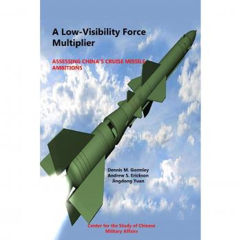 A Low-Visibility Force Multiplier: Assessing China's Cruise Missile Ambitions