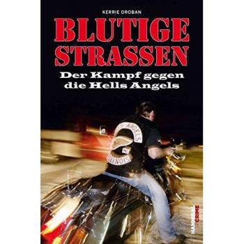 Kerrie Droban Blutige Straßen: Der Kampf Gegen Die Hells Angels