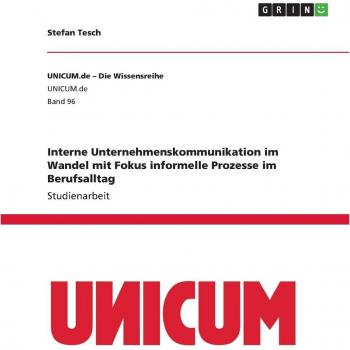 Interne Unternehmenskommunikation im Wandel mit Fokus informelle Prozesse im Berufsalltag