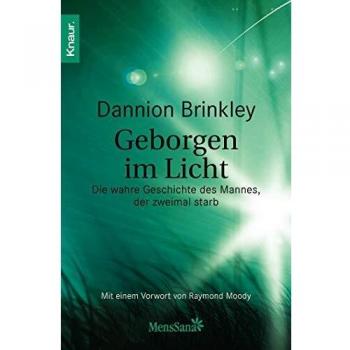Dannion Brinkley Geborgen Im Licht: Die Wahre Geschichte Des Mannes, Der Zweimal Starb