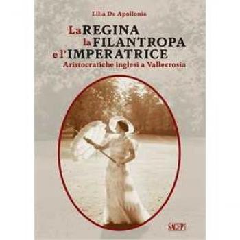 La Regina, la Filantropa e l'Imperatrice. Aristocratiche inglesi a Vallecrosia