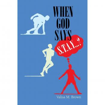 When God Says S. T. A. Y. . . .?