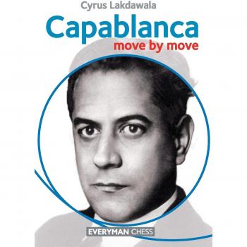 Cyrus Lakdawala Capablanca: Move by Move
