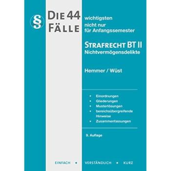Die 44 wichtigsten Fälle Strafrecht BT II (Skripten