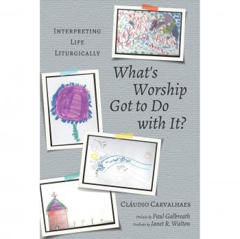 What's Worship Got to Do with It?