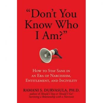 Don't You Know Who I Am?: How to Stay Sane in an Era of Narcissism, Entitlement, and Incivility
