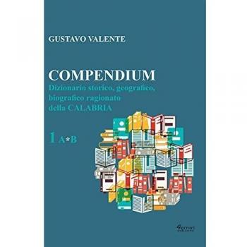Compendium. Dizionario storico, geografico, biografico, ragionato della Calabria (Vol. 1)