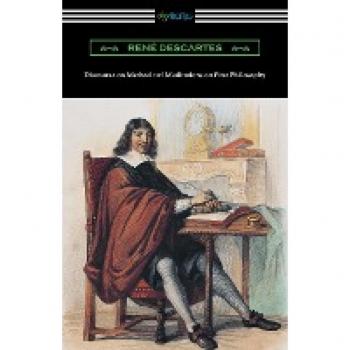 Discourse on Method and Meditations of First Philosophy (Translated by Elizabeth S. Haldane with an Introduction by A. D. Lindsay)