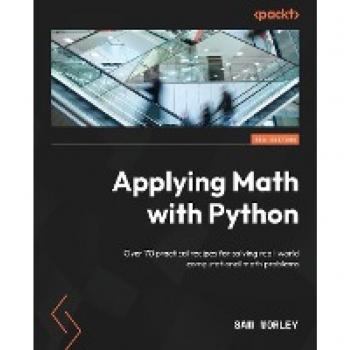 Applying Math with Python: Over 70 practical recipes for solving real-world computational math problems, 2nd Edition