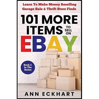 Eckhart, Ann: 101 MORE Items To Sell On Ebay