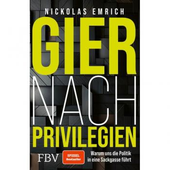 Gier nach Privilegien: Ein SPIEGEL-Bestseller über Korruption und Gerechtigkeit in der Politik