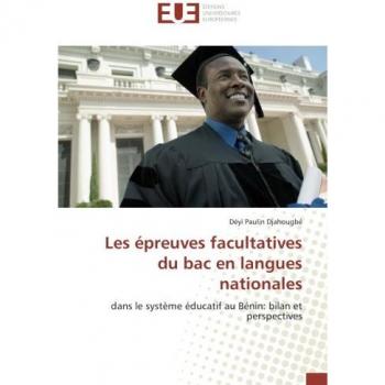 Les épreuves facultatives du bac en langues nationales: dans le système éducatif au Bénin: bilan et perspectives