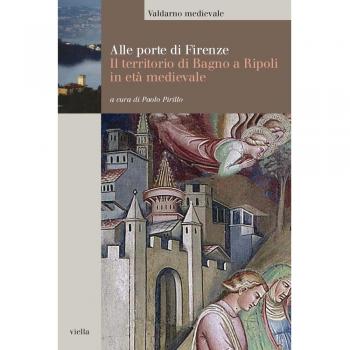 Alle porte di Firenze. Il territorio di Bagno a Ripoli in età medievale